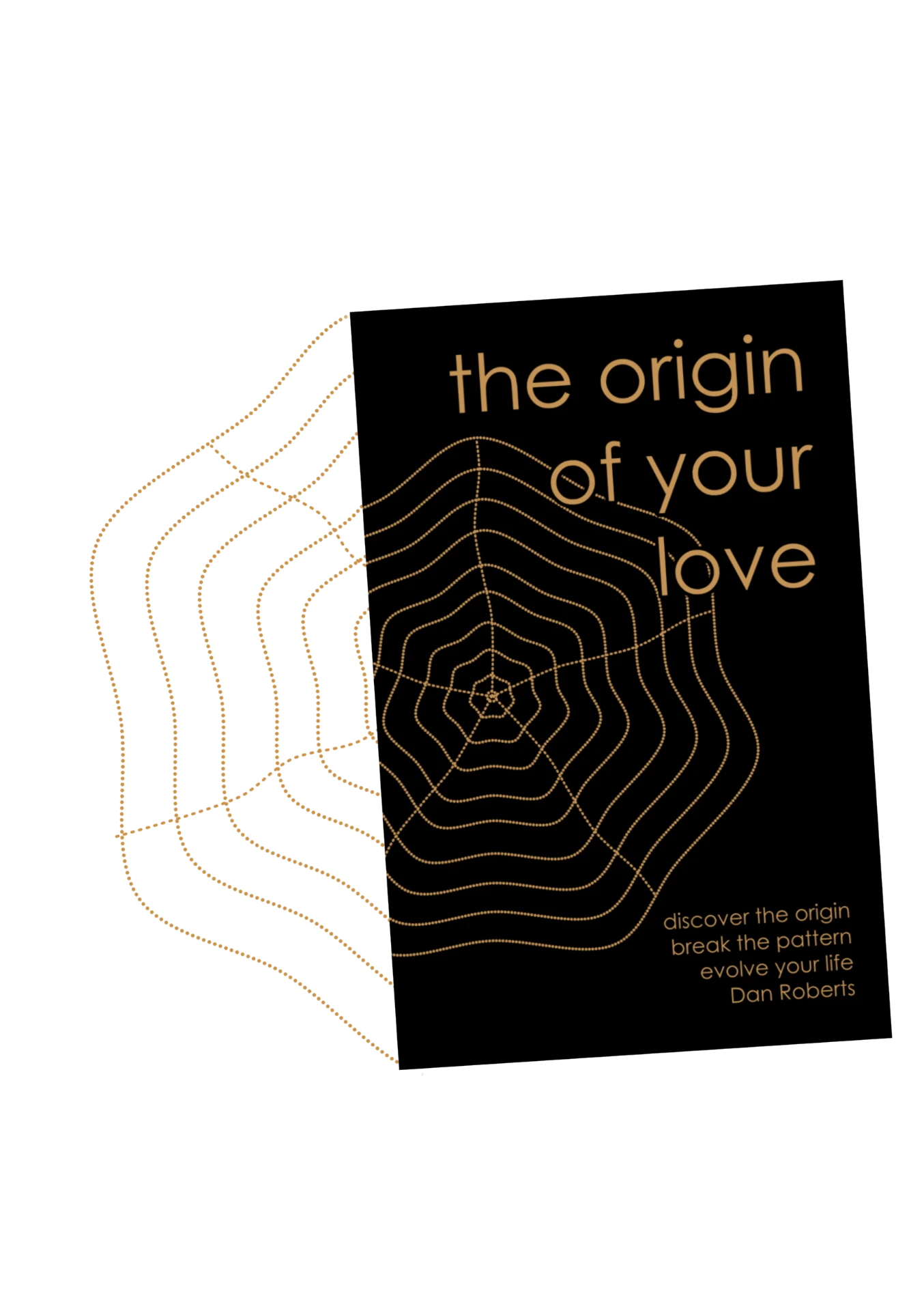 The Origin of Your Love, written by Dan Roberts